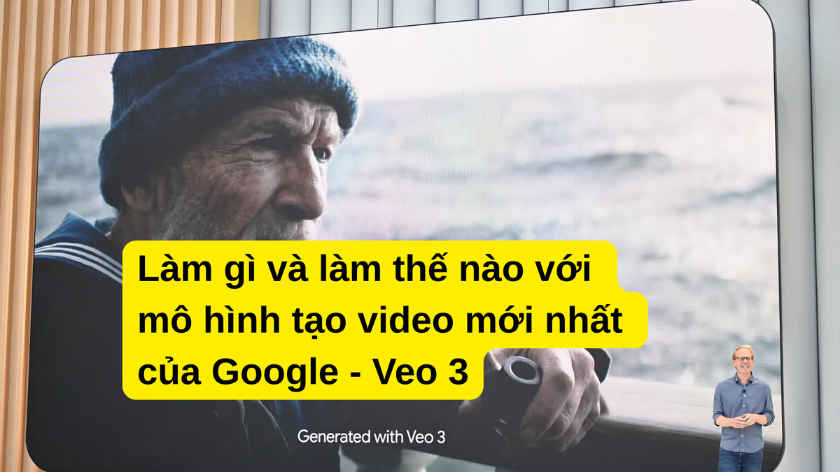 Làm gì và làm thế nào với mô hình tạo video mới nhất của Google - Veo 3