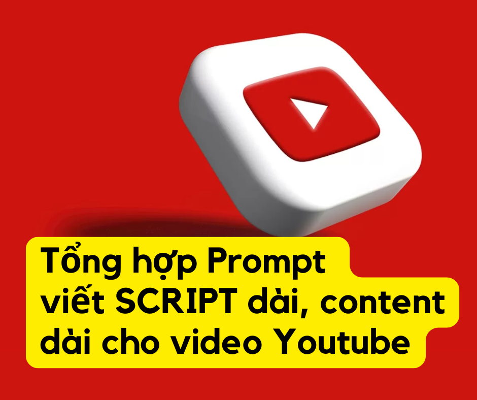 Tổng hợp Prompt viết SCRIPT dài, content dài cho video Youtube