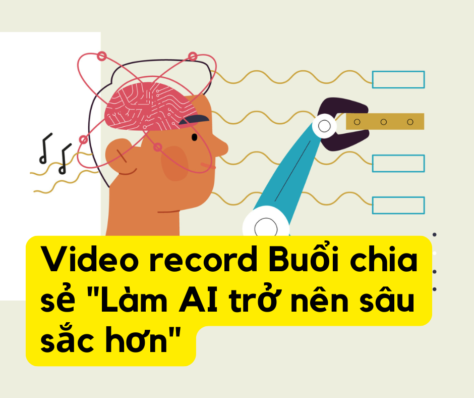 Buổi chia sẻ "Làm AI trở nên sâu sắc hơn"